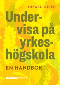 Framsidan av boken Undervisa på yrkeshögskola: En handbok av Mikael Wirén